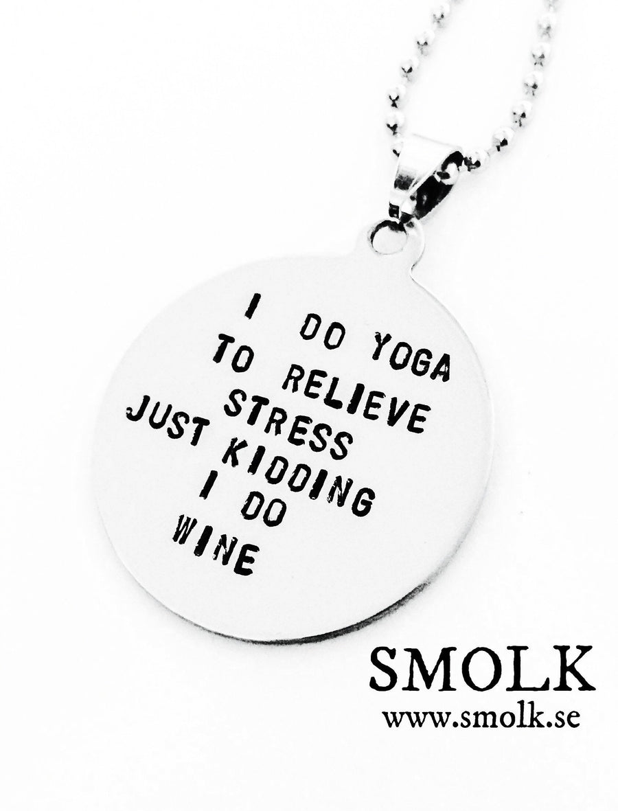 I do yoga to relive stress just kidding I do wine - Smolk Sweden