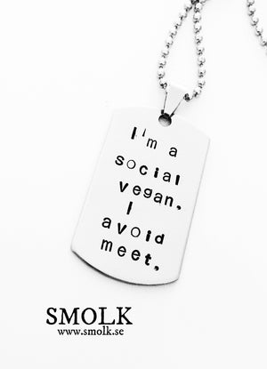 I´m a social vegan. I avoid meet. - Smolk Sweden