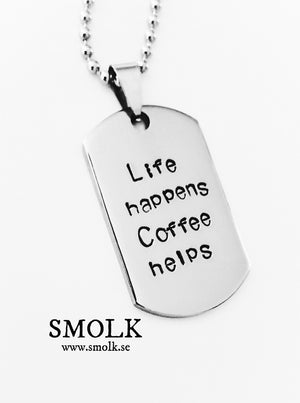 Life happens Coffee helps - Smolk Sweden