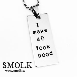 I make 40 look good - Smolk Sweden