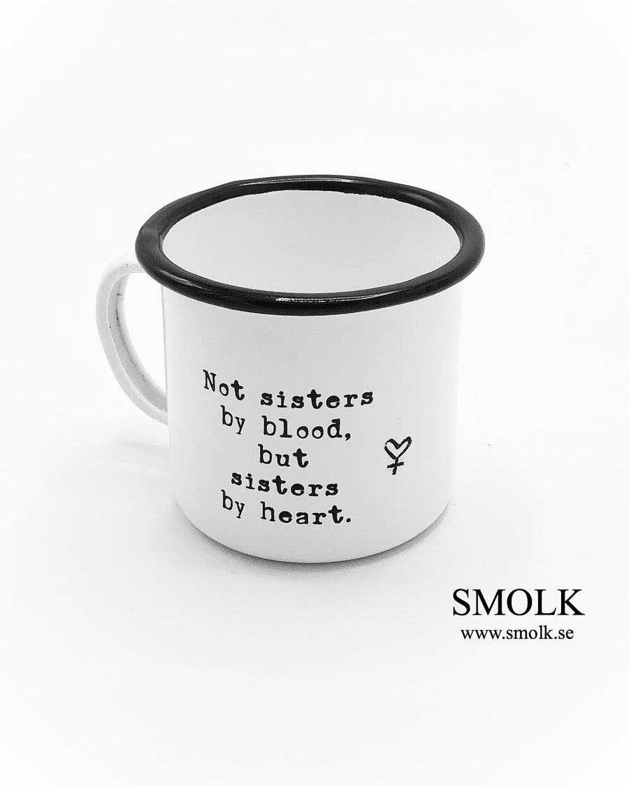 Not sisters by blood, but sisters by heart (samt kvinnohjärta) - Smolk Sweden